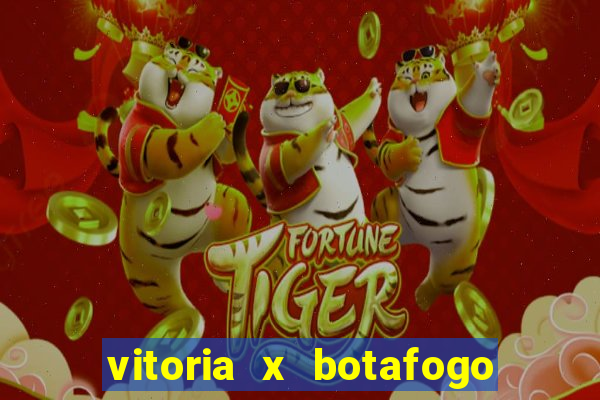 vitoria x botafogo sp futemax